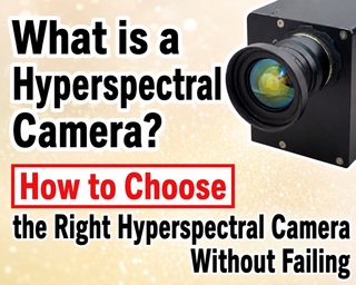How To Choose The Right Hiperspectral Camera without Failing